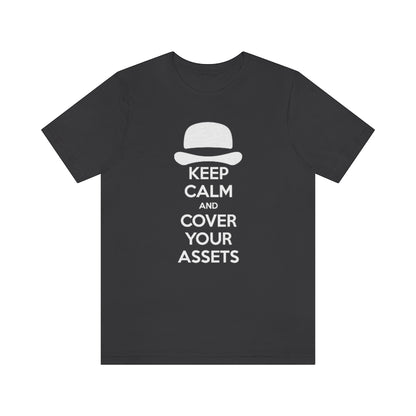 Keep Calm and Cover Your Assets T-Shirt