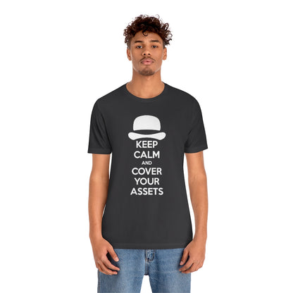Keep Calm and Cover Your Assets T-Shirt