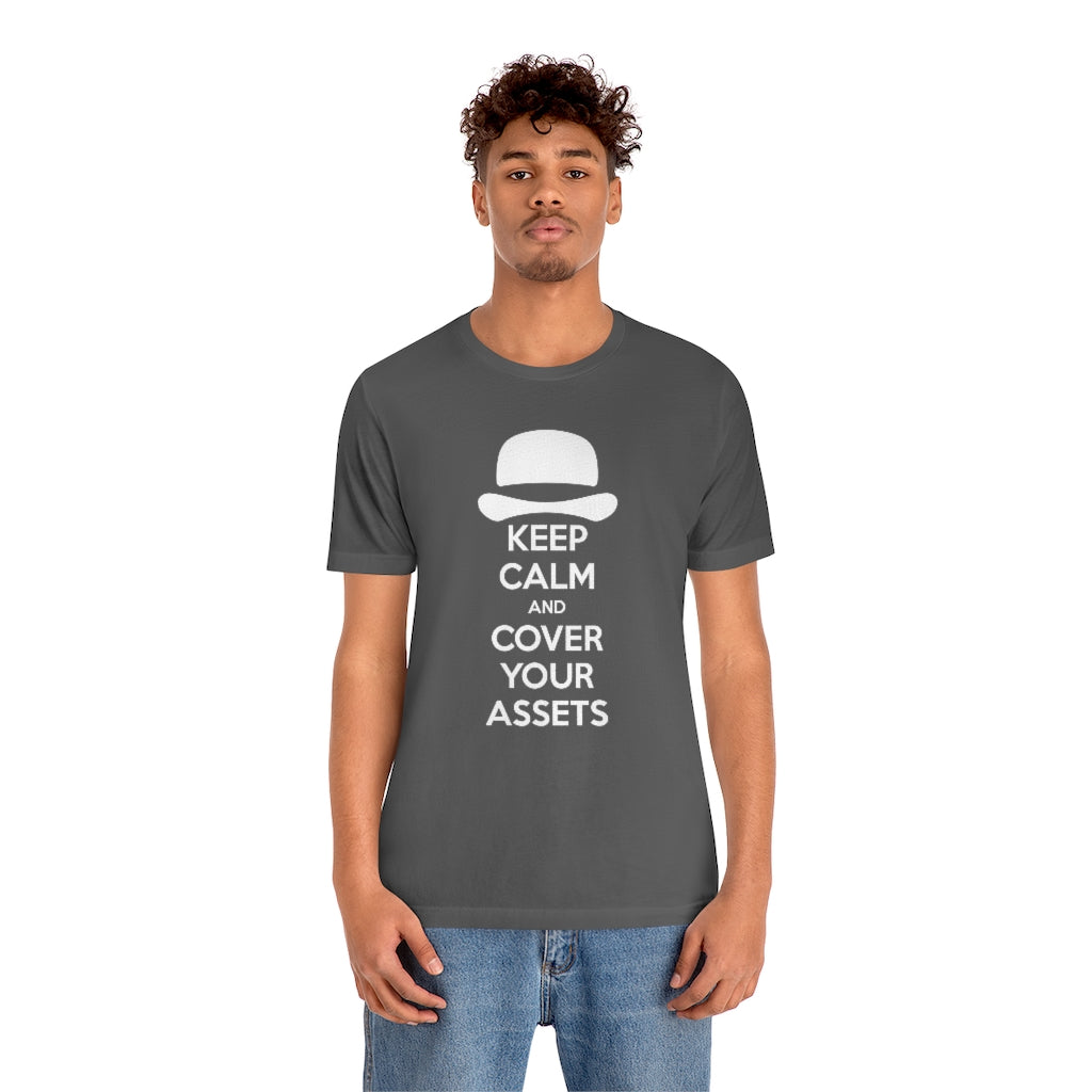 Keep Calm and Cover Your Assets T-Shirt