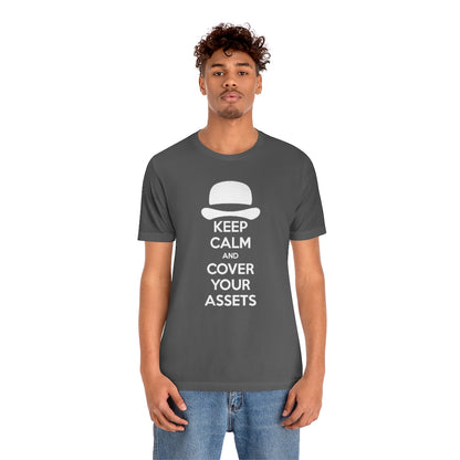 Keep Calm and Cover Your Assets T-Shirt