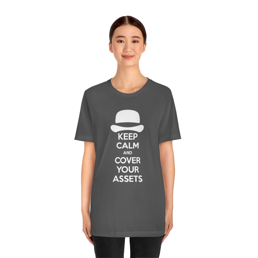 Keep Calm and Cover Your Assets T-Shirt