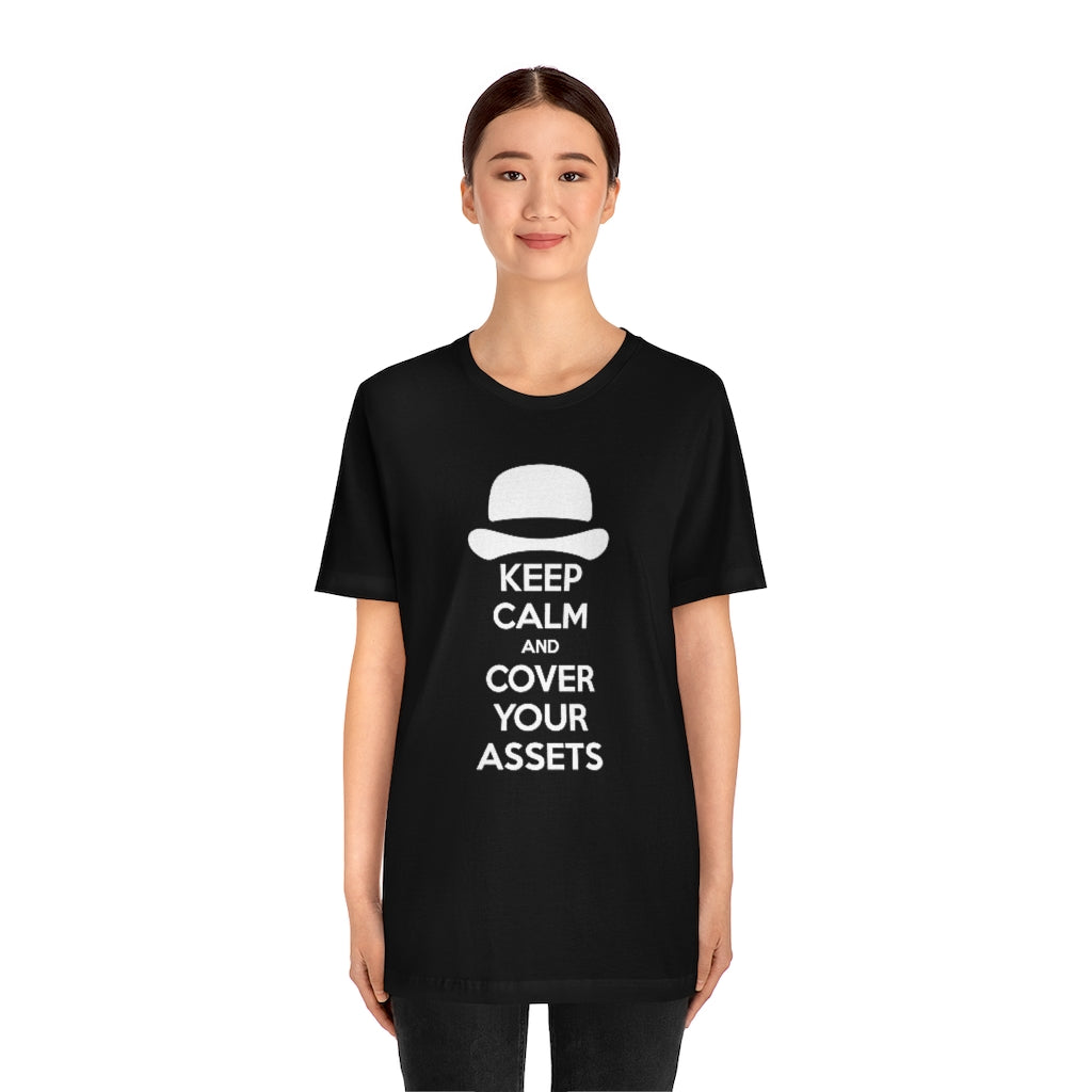 Keep Calm and Cover Your Assets T-Shirt