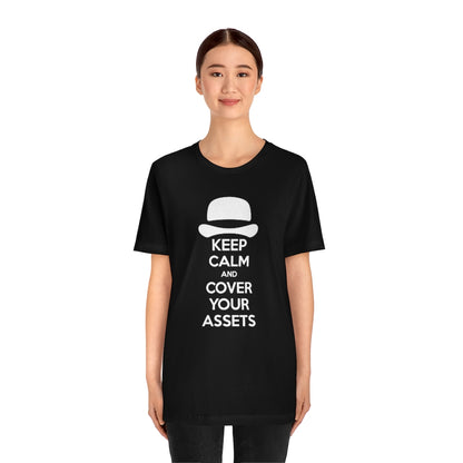 Keep Calm and Cover Your Assets T-Shirt