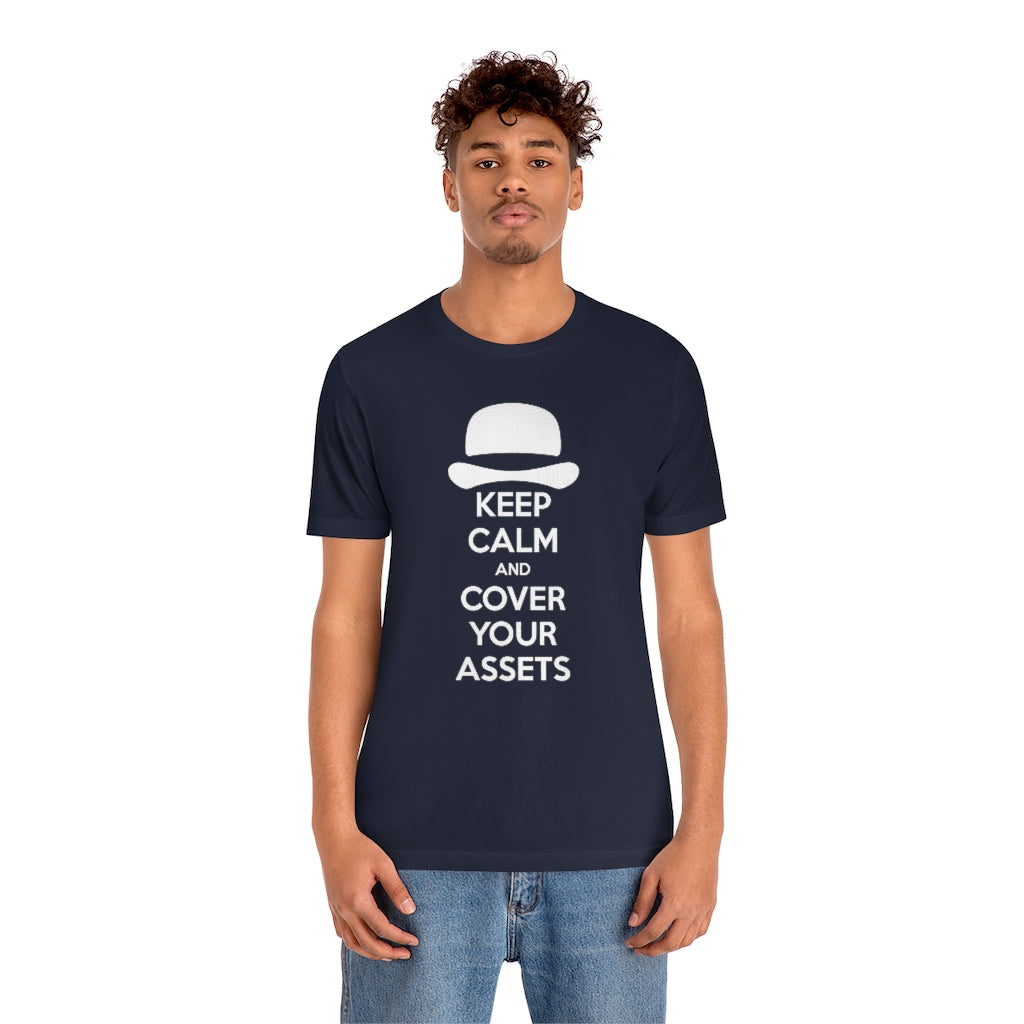 Keep Calm and Cover Your Assets T-Shirt