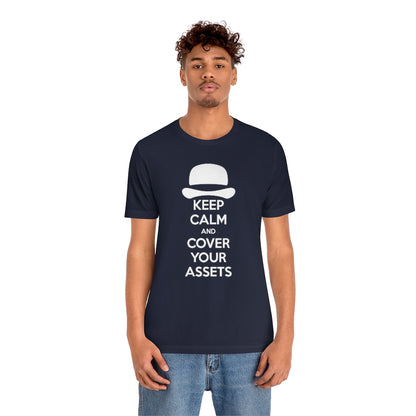 Keep Calm and Cover Your Assets T-Shirt