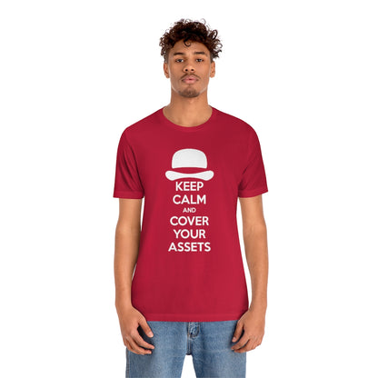 Keep Calm and Cover Your Assets T-Shirt