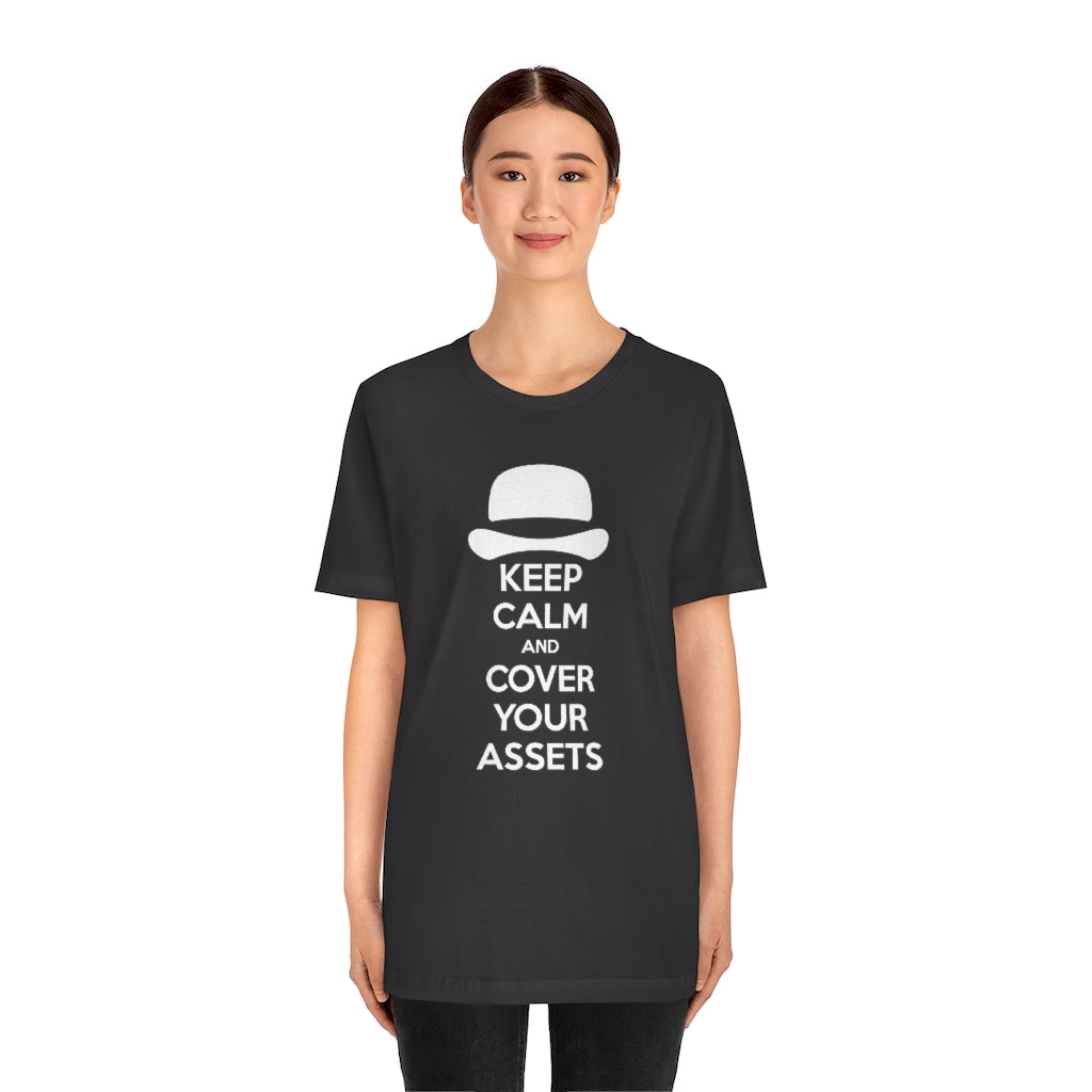 Keep Calm and Cover Your Assets T-Shirt