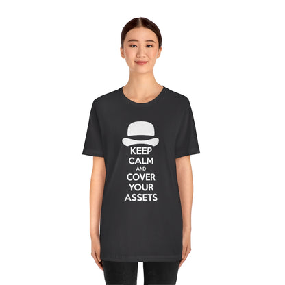 Keep Calm and Cover Your Assets T-Shirt