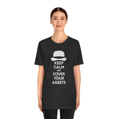 Keep Calm and Cover Your Assets T-Shirt