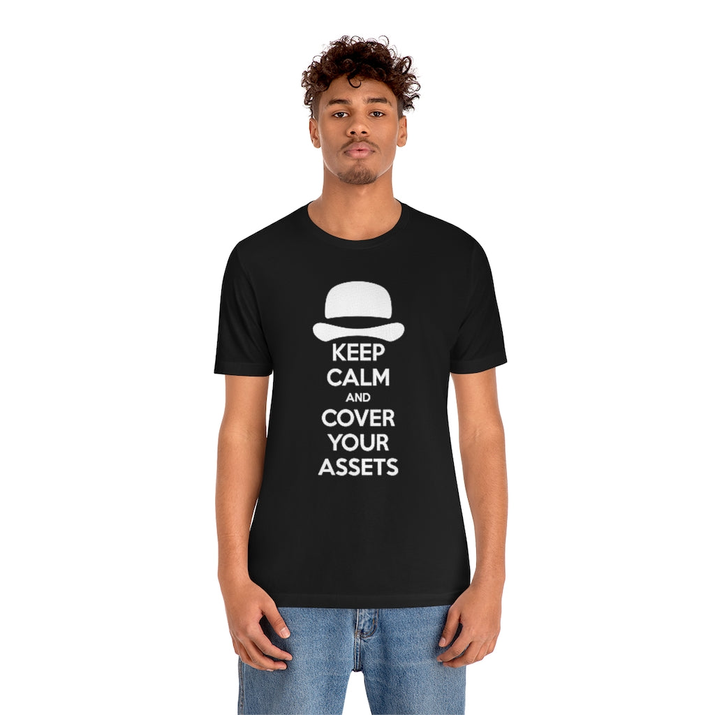 Keep Calm and Cover Your Assets T-Shirt