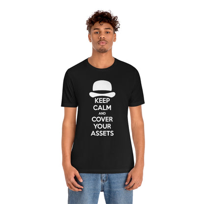 Keep Calm and Cover Your Assets T-Shirt