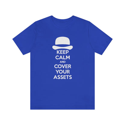 Keep Calm and Cover Your Assets T-Shirt