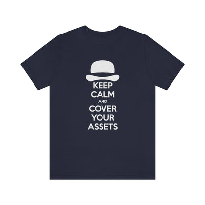 Keep Calm and Cover Your Assets T-Shirt