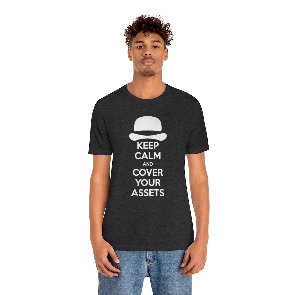 Keep Calm and Cover Your Assets T-Shirt