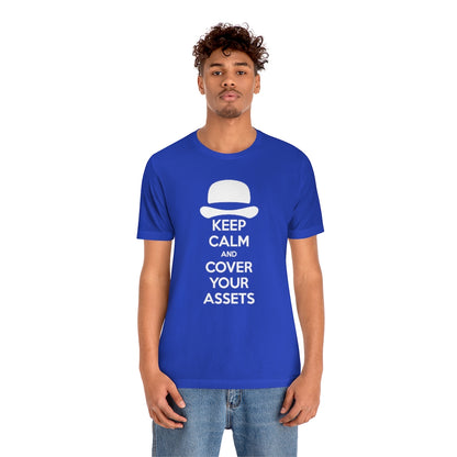 Keep Calm and Cover Your Assets T-Shirt