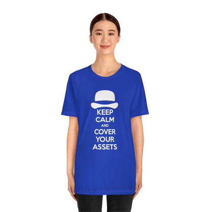 Keep Calm and Cover Your Assets T-Shirt