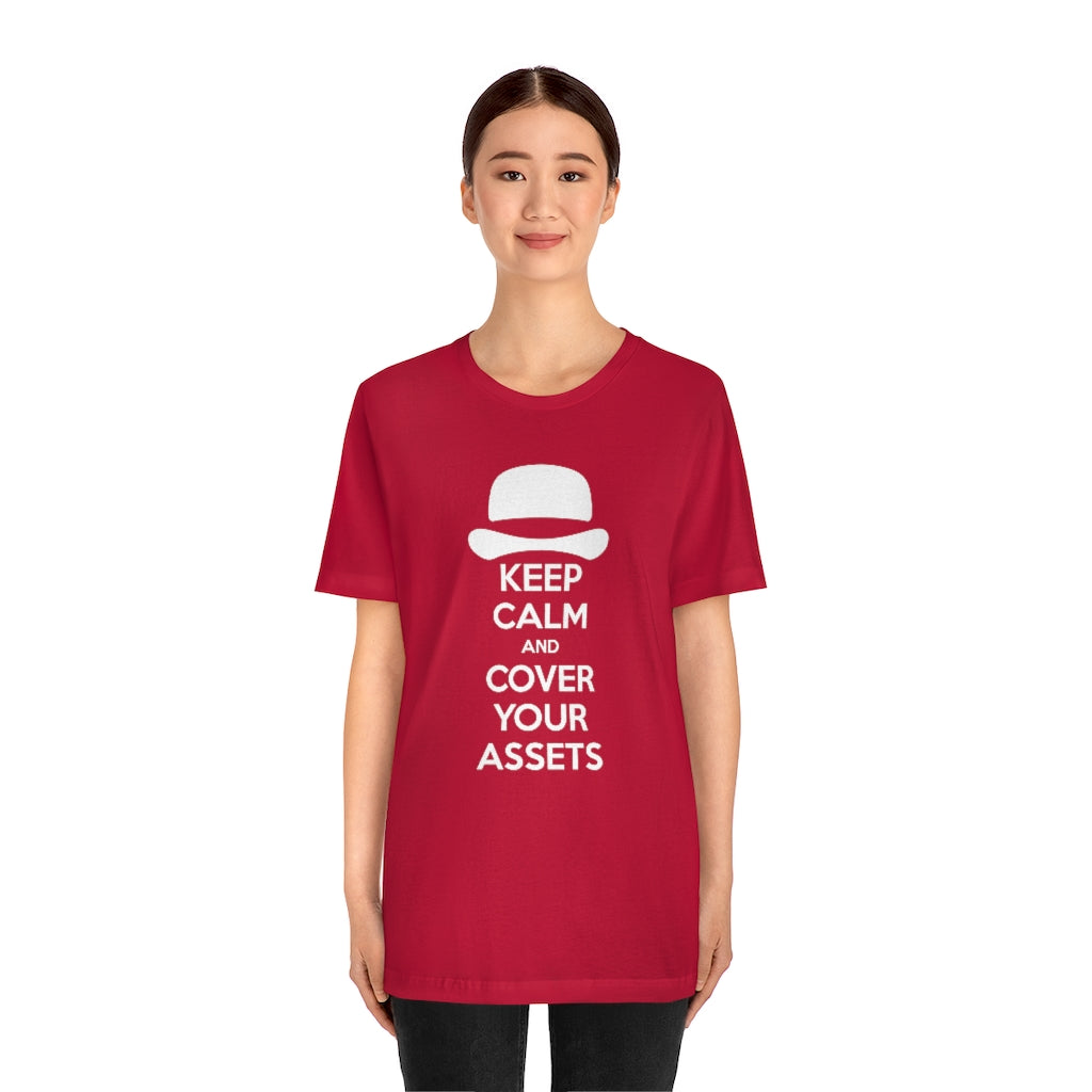 Keep Calm and Cover Your Assets T-Shirt