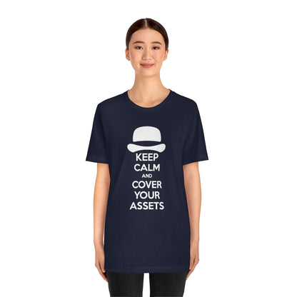 Keep Calm and Cover Your Assets T-Shirt